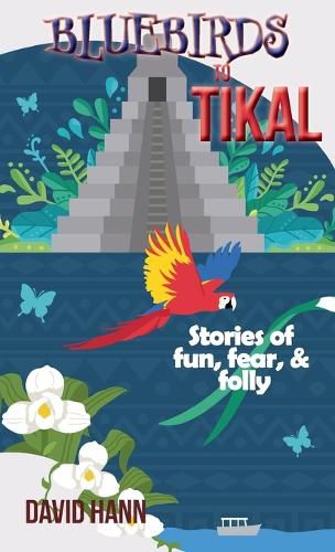 Cover image for Bluebirds to Tikal