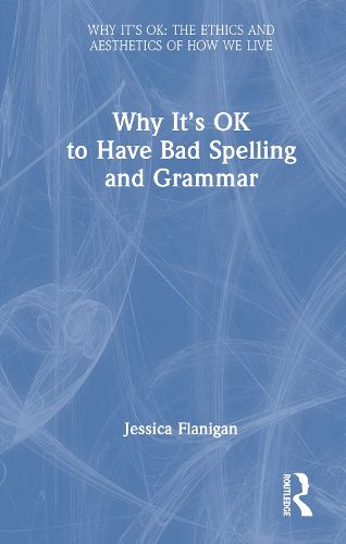 Cover image for Why It's OK to Have Bad Spelling and Grammar