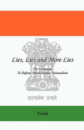 Cover image for Lies, Lies and More Lies: The Campaign to Defame Hindu / Indian Nationalism