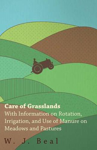 Cover image for Care of Grasslands - With Information on Rotation, Irrigation, and Use of Manure on Meadows and Pastures