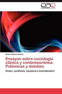 Cover image for Ensayos Sobre Sociologia Clasica y Contemporanea. Polemicas y Debates