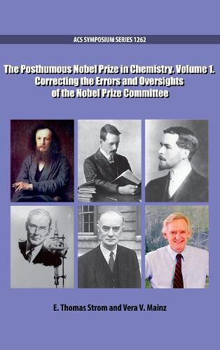 Cover image for The Posthumous Nobel Prize in Chemistry Volume 1: Correcting the Errors and Oversights of the Nobel Prize Committee