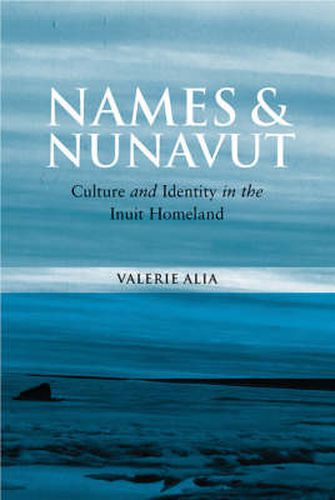 Cover image for Names and Nunavut: Culture and Identity in the Inuit Homeland