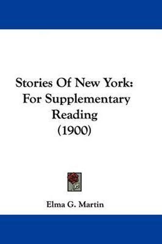 Cover image for Stories of New York: For Supplementary Reading (1900)