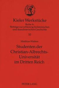 Cover image for Studenten Der Christian-Albrechts-Universitaet Im Dritten Reich: Zum Verhaltensmuster Der Studenten in Den Ersten Herrschaftsjahren Des Nationalsozialismus