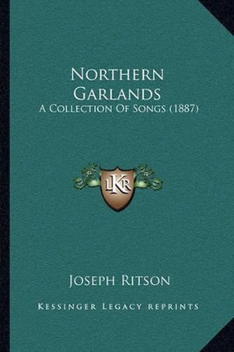 Northern Garlands: A Collection of Songs (1887)