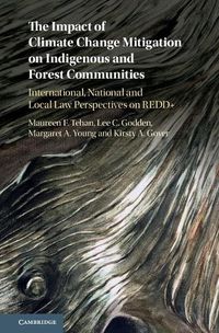 Cover image for The Impact of Climate Change Mitigation on Indigenous and Forest Communities: International, National and Local Law Perspectives on REDD+