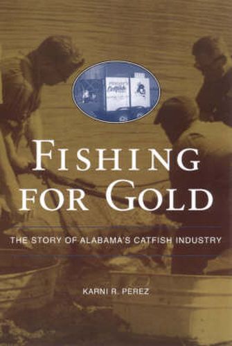 Cover image for Fishing for Gold: The Story of Alabama's Catfish Industry