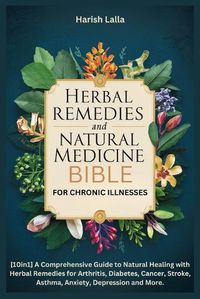 Cover image for Herbal Remedies and Natural Medicine Bible for Chronic Illnesses