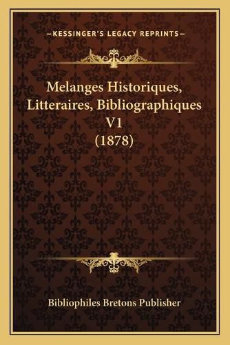 Melanges Historiques, Litteraires, Bibliographiques V1 (1878)