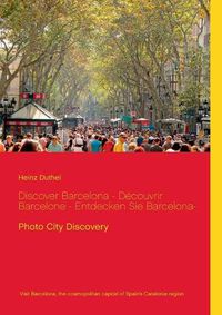 Cover image for Discover Barcelona - Decouvrir Barcelone - Entdecken Sie Barcelona-: Photo City Discovery