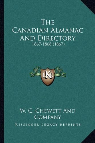 Cover image for The Canadian Almanac and Directory: 1867-1868 (1867)