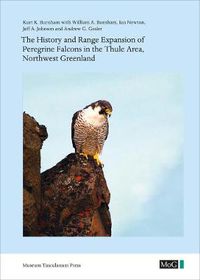 Cover image for The History and Range Expansion of Peregrine Falcons in the Thule Area, Northwest Greenland