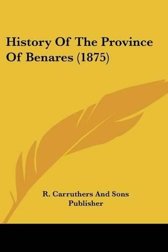 Cover image for History of the Province of Benares (1875)