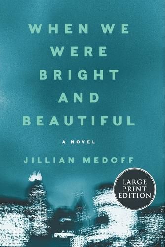 Cover image for When We Were Bright And Beautiful: A Novel [Large Print]