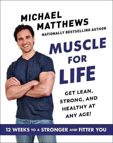 Cover image for Muscle for Life: Get Lean, Strong, and Healthy at Any Age!