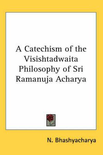 Cover image for A Catechism of the Visishtadwaita Philosophy of Sri Ramanuja Acharya