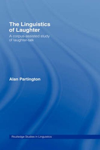 Cover image for The Linguistics of Laughter: A corpus-assisted study of laughter-talk