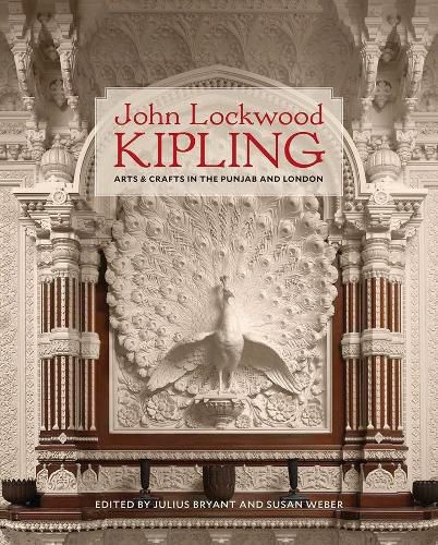 John Lockwood Kipling: Arts and Crafts in the Punjab and London