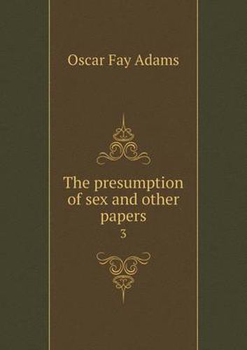 The presumption of sex and other papers 3