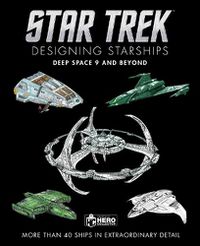 Cover image for Star Trek Designing Starships: Deep Space Nine and Beyond
