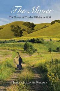 Cover image for The Mover: The Travels of Charles Wilkins in 1838