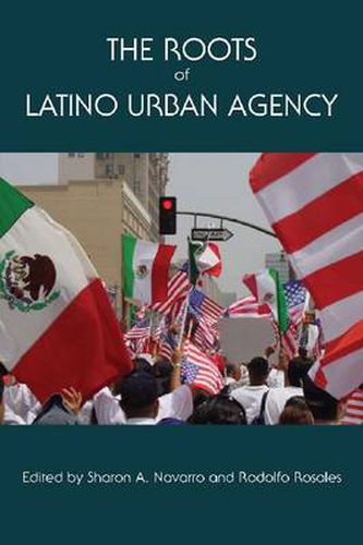 Cover image for The Roots of Latino Urban Agency