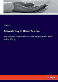 Cover image for Absolute Key to Occult Science: The Tarot of the Bohemians - the Most Ancient Book in the World