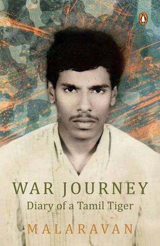 Cover image for War Journey By Malarvan: Diary of a Tamil Tiger