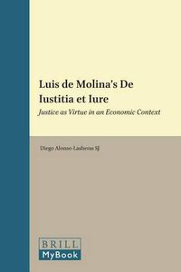 Cover image for Luis de Molina's De Iustitia et Iure: Justice as Virtue in an Economic Context