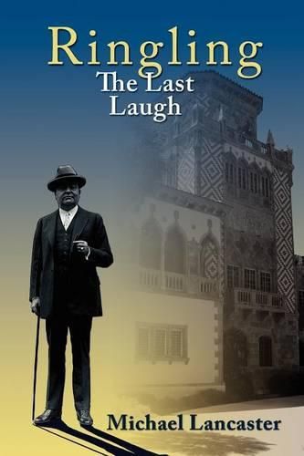 Cover image for Ringling, The Last Laugh: This is the real story of the Ringling Brothers as told by John Ringling, the last surviving brother, in 1936.