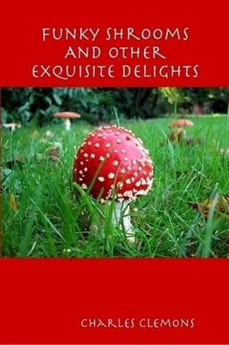 Cover image for Funky Shrooms And Other Exquisite Delights