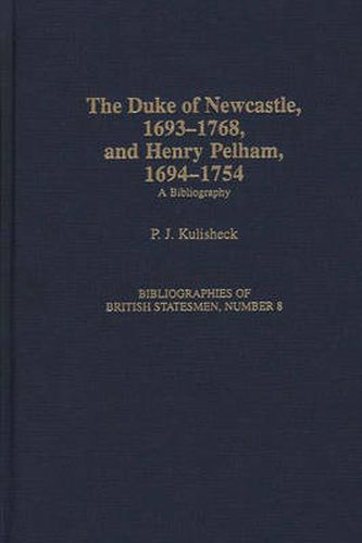 The Duke of Newcastle, 1693-1768, and Henry Pelham, 1694-1754: A Bibliography