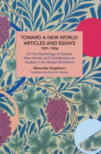 Cover image for Toward a New World: Articles and Essays, 1901-1906: On the Psychology of Society; New World, and Contributions to Studies in the Realist Worldview