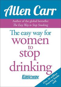 Cover image for The Easy Way for Women to Stop Drinking