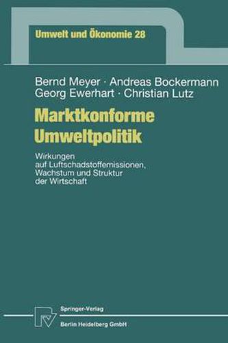 Marktkonforme Umweltpolitik: Wirkungen auf Luftschadstoffemissionen, Wachstum und Struktur der Wirtschaft