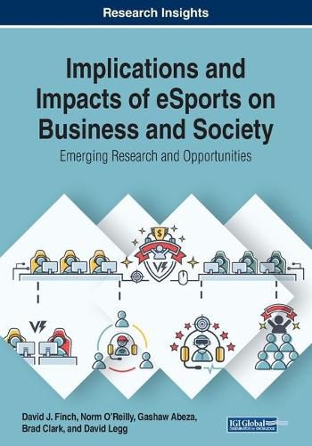 Implications and Impacts of eSports on Business and Society: Emerging Research and Opportunities