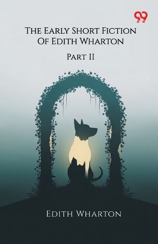 Cover image for The Early Short Fiction Of Edith Wharton Part II