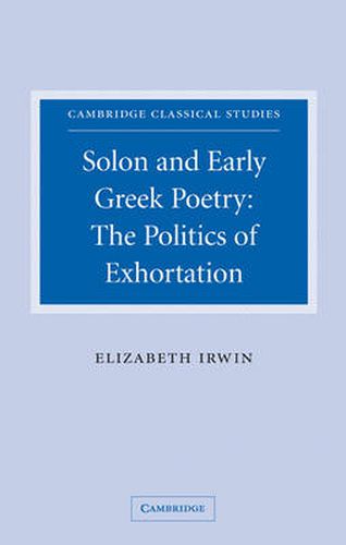 Cover image for Solon and Early Greek Poetry: The Politics of Exhortation