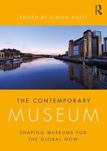 Cover image for The Contemporary Museum: Shaping Museums for the Global Now