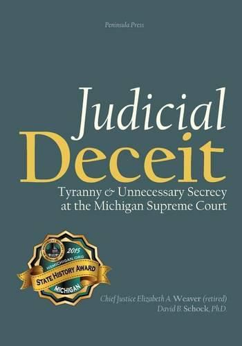 Cover image for Judicial Deceit: Tyranny & Unnecessary Secrecy at the Michigan Supreme Court