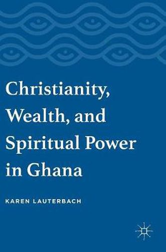 Cover image for Christianity, Wealth, and Spiritual Power in Ghana