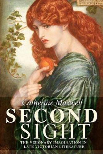 Cover image for Second Sight: The Visionary Imagination in Late Victorian Literature