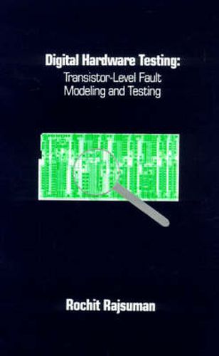 Cover image for Digital Hardware Testing: Transistor-level Fault Modeling and Testing