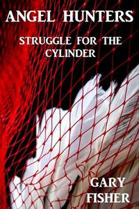 Cover image for Angel Hunters - Struggle for the Cylinder