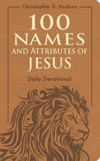 Cover image for 100 Names and Attributes of Jesus Daily Devotional