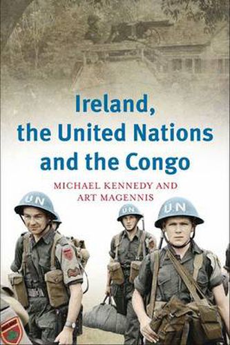 Cover image for Ireland, the United Nations and the Congo: A Military and Diplomatic History, 1960-1