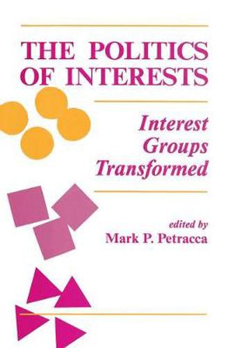 Cover image for The Politics Of Interests: Interest Groups Transformed