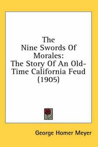 Cover image for The Nine Swords of Morales: The Story of an Old-Time California Feud (1905)