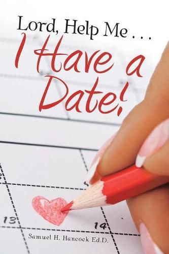 Cover image for Lord, Help Me . . . I Have a Date!